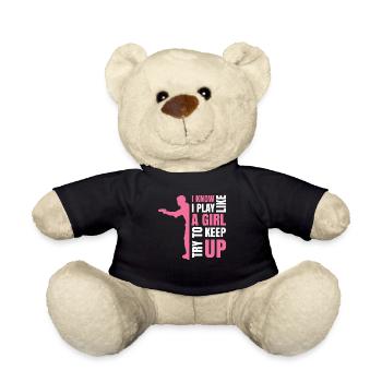 I Know I Play Like A Girl Try To Keep Up - Teddy - Schwarz - Vorne
