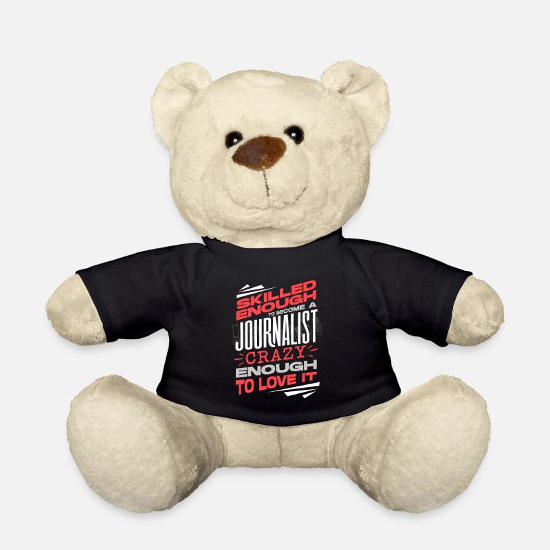 Journalist Journalism Skilled Enough To Become A - Teddy Bear - black