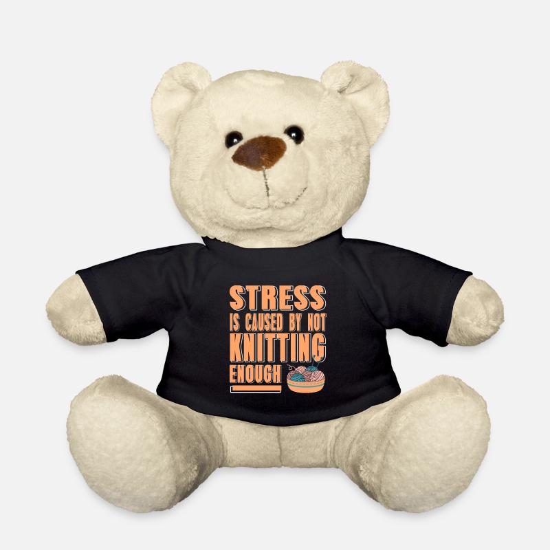 Stress Is Cause By Not Knitting Enough Funny - Teddy - Schwarz