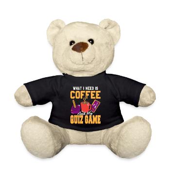 What I Need Is Coffee And My Quiz Game Cool - Teddy Bear - black - Front