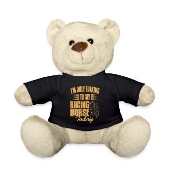 I'm Only Talking To My Racing Horse Today Funny - Teddy Bear - black - Front