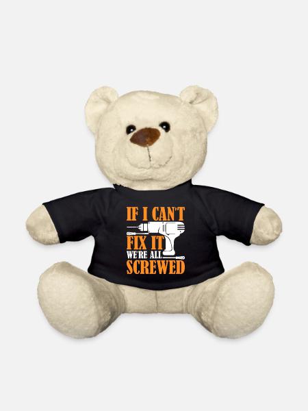 I can not fix it we are screwed - Teddy Bear - black