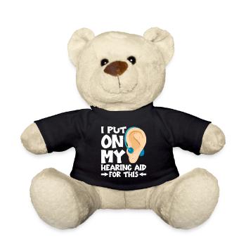 I Put On My Hearing Aid For This - Teddy - Schwarz - Vorne