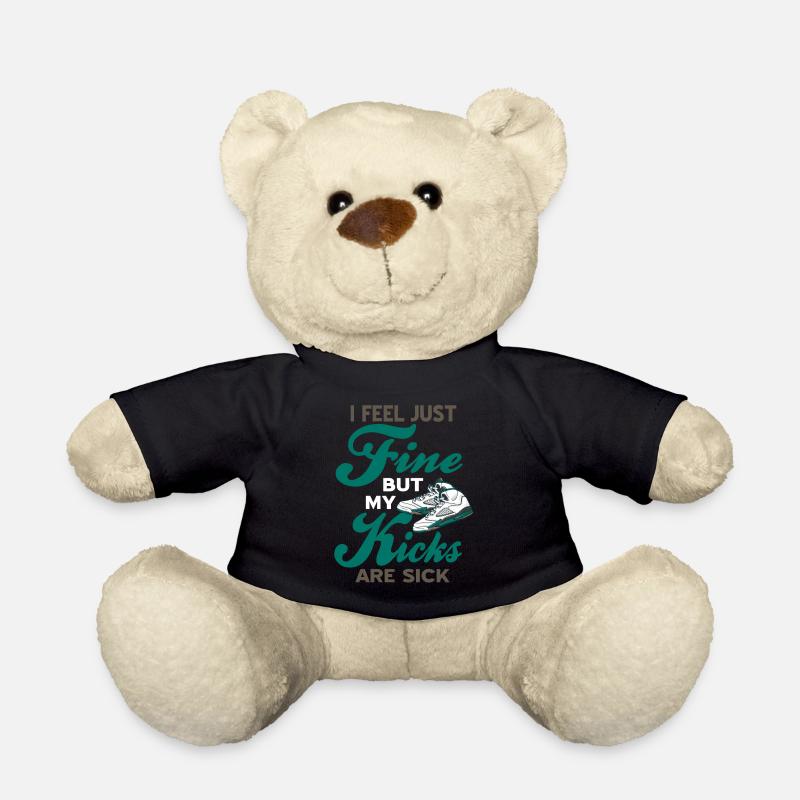 Feel Just Fine But My Kicks Are Sick Sneaker Head - Teddy - Schwarz
