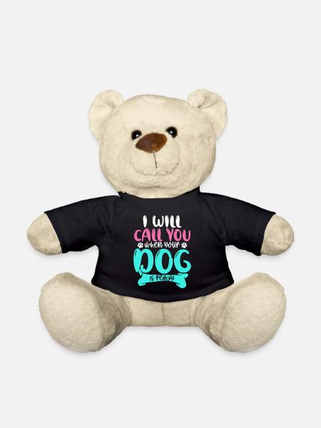 I Will Call You When Your Dog Is Ready - Teddy - Schwarz
