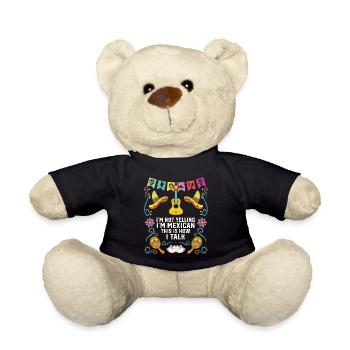 I'm Not Yelling I'm Mexican This Is How I Talk - Teddy Bear - black - Front