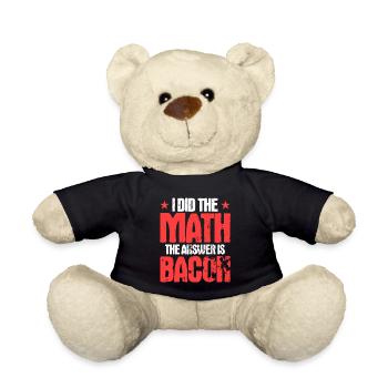 I Did The Math The Answer is Bacon - Teddy Bear - black - Front