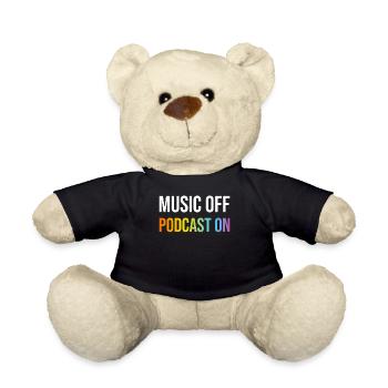 Podcast Lover - Music Off Podcast On - Podcast Pod - Teddy Bear - black - Front