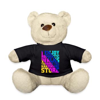 I Enjoy Romantic Walks Through Hardware Store 36 - Teddy Bear - black - Front