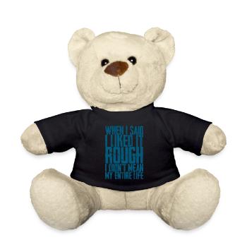 I Liked It Rough I Didn't Mean My Entire Life 2 - Teddy Bear - black - Front