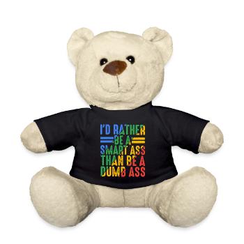 I'd Rather Be A Smart Ass Than Be A Dumb Ass 9 - Teddy Bear - black - Front