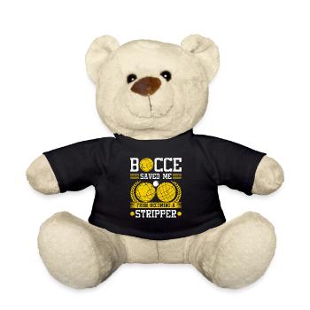 Bocce Saved Me From Becoming A Stripper, Funny - Teddy - Schwarz - Vorne