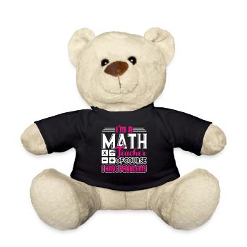 Math Teacher Math Teacher I Have Problem - Teddy Bear - black - Front
