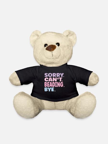 Sorry Can't Beading Bye Funny Beading - Teddy - Schwarz