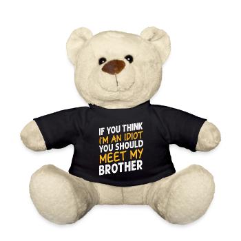 If You Think I'm An Idiot You Should Meet My Bro - Teddy Bear - black - Front