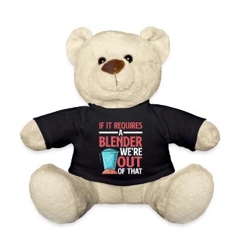 If It Requires A Blender, We're Out Of That 3 - Teddy - Schwarz - Vorne