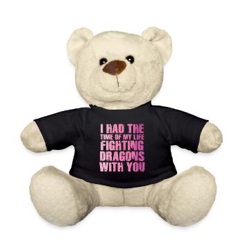 I Had The Time Of My Life Fighting Dragons - Teddy Bear - black - Front