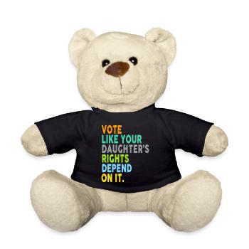 Vote Like Your Daughter's Rights Depend On It - Teddy Bear - black - Front