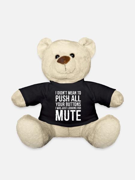 I didn't mean to push all your buttons - Nounours - noir