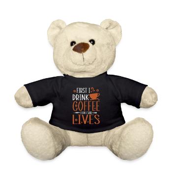 First I drink coffee then I save lives - Funny Nur - Teddy Bear - black - Front