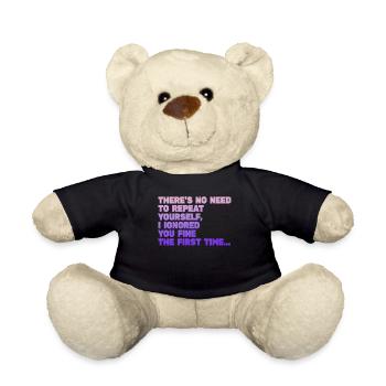 There's No Need To Repeat Yourself - Teddy Bear - black - Front