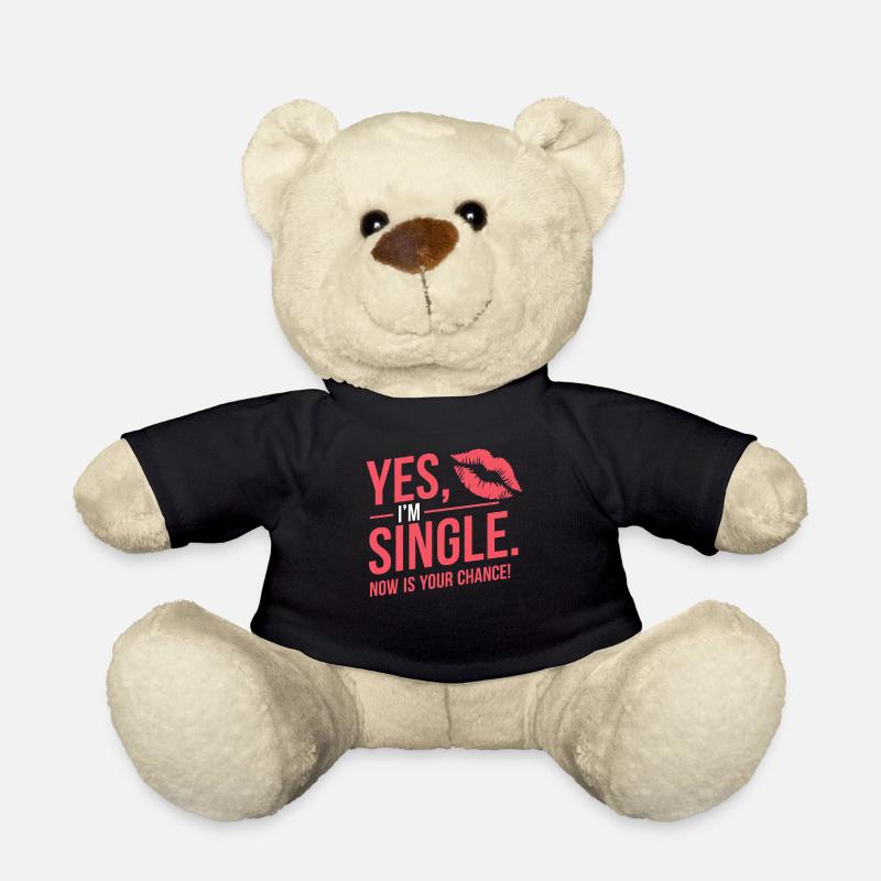 Yes I'm Single Now Is Your Chance Dating Singles - Teddy - Schwarz