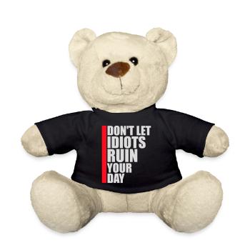 Don't Let Idiots Ruin Your Day Lustig Sarkastisch - Teddy - Schwarz - Vorne