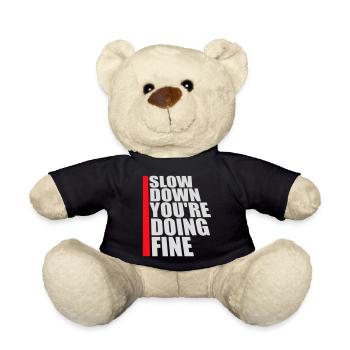 Slow Down You're Doing Fine Motivation Spruch Logo - Teddy - Schwarz - Vorne