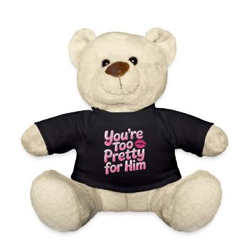 Too Pretty For Him Best Friend BFF Ex Breakup - Teddy Bear - black - Front