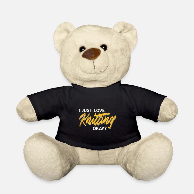 I Just Love Knitting Okay? Awesome Funny Present - Teddy - Schwarz
