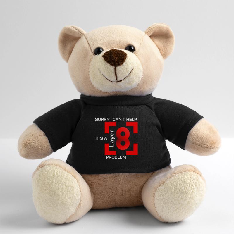 Sorry in cant help, its a layer 8 problem (red) Teddy Bear