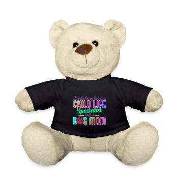 Child Life Specialist Kinda Busy and Dog Mom - Teddy Bear - black - Front