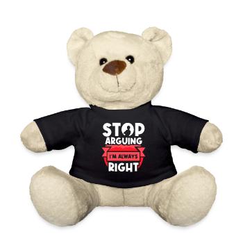 Stop arguing I'm always right - Teddy Bear - black - Front