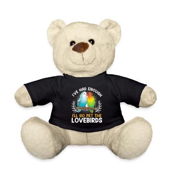 Exotic Birds I ́ve had enough I ́ll go Pet the - Teddy Bear - black - Front