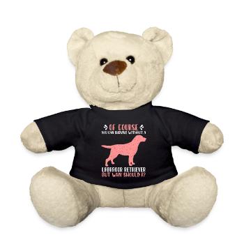 Labrador Retriever lustiger Spruch Geschenk Frau - Teddy - Schwarz - Vorne