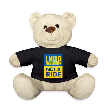 I need ammunition not a ride - Teddy Bear - black - Front