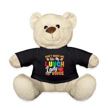 Don't Make Me Use My Lunch Lady Voice Cafeteria - Teddy Bear - black - Front