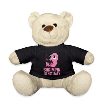 Shrimpin n’est pas facile I Rose design et cadeau pour - Nounours - noir - Devant