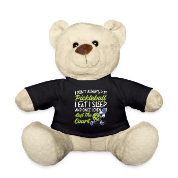 Pickleball I Don't Always Play - Teddy Bear - black - Front