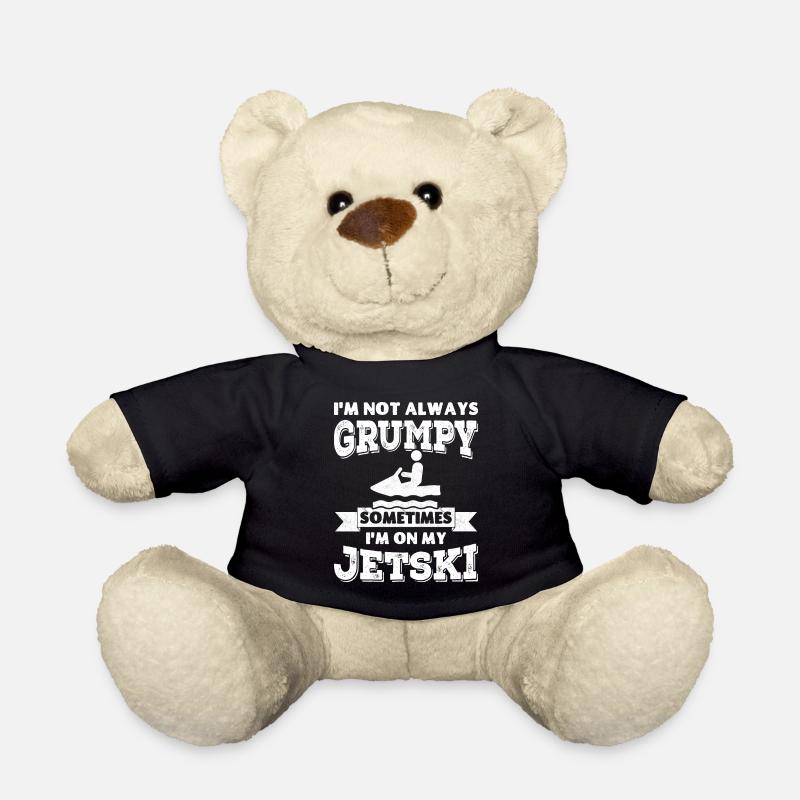 I'm not always grumpy, sometimes I'm on my Jetski - Teddy Bear - black