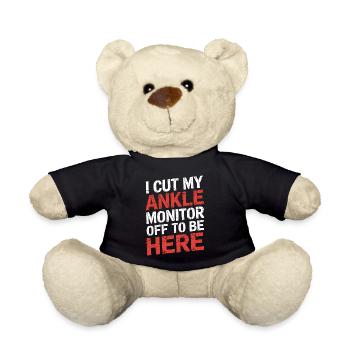 I Cut My Ankle Monitor Off To Be Here 8 - Teddy - Schwarz - Vorne