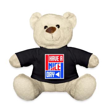 Have A Nice Day Funny Sarcastic Saying Cute - Teddy Bear - black - Front