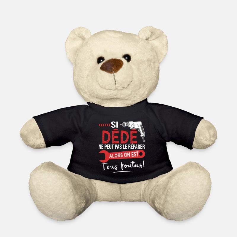 Si Dédé ne peut pas le réparer on est foutus André - Nounours - noir