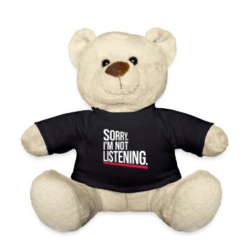 Sorry Im Not Listening Funny Sarcasm Humor - Teddy Bear - black - Front