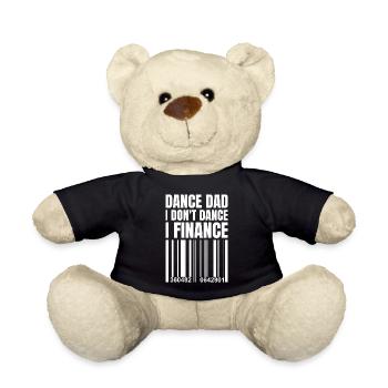 Dance Dad I Don't Dance I Finance Ballet Dancing - Teddy Bear - black - Front