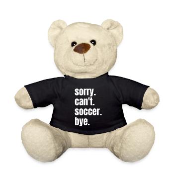 Sorry Ich kann nicht Lustig Soccer Fußball Spruch - Teddy - Schwarz - Vorne