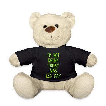 I ́m Not Drunk Today Was Leg Day - Body Building - Teddy Bear - black - Front