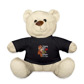 Stepping Into My 67th Birthday Like A Queen - Teddy Bear - black - Front