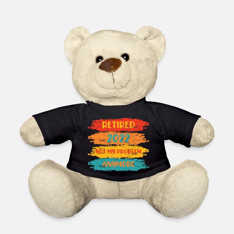 RETIRED 2022 NOT MY PROBLEM ANYMORE - Teddy - Schwarz