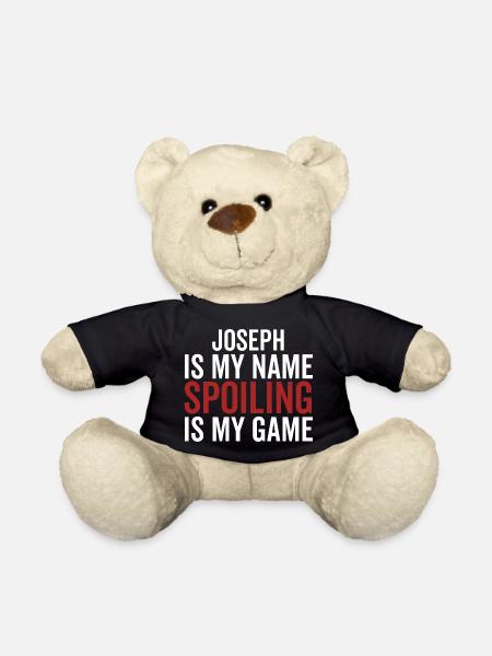 Joseph is My Name Spoiling is My Game - Teddy Bear - black